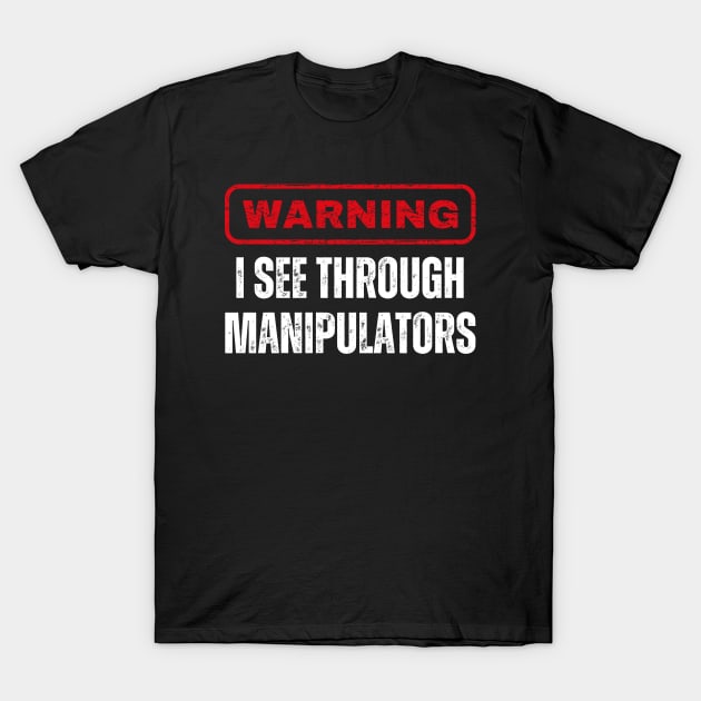 I See Through Manipulators, Mansplain, Feminism T-Shirt by WaBastian